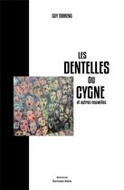 Couverture du livre « Les dentelles du cygne et autres nouvelles » de Guy Torrens aux éditions Editions Maia