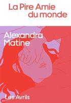 Couverture du livre « La pire amie du monde » de Alexandra Matine aux éditions Les Avrils