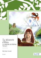Couverture du livre « La destinée de Mathias t.3 : la découverte d'Alicia » de Fanelli Michele aux éditions Nombre 7