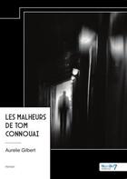 Couverture du livre « Les malheurs de Tom Connouai » de Aurelie Gilbert aux éditions Nombre 7