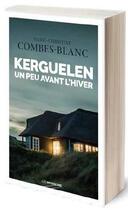 Couverture du livre « Kerguelen, un peu avant l'hiver » de Marie-Christine Combes-Blanc aux éditions Moissons Noires