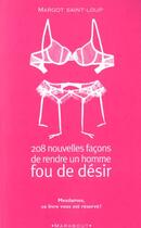 Couverture du livre « 208 Nouvelles Facons De Rendre Un Homme Fou De Desir » de Margot Saint-Loup aux éditions Marabout
