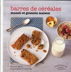 Couverture du livre « Barres de céréales ; muesli et granola maison » de Akiko Ida et Rachel Khoo aux éditions Marabout