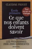 Couverture du livre « École primaire ; ce que nos enfants doivent savoir » de Claudine Proust aux éditions Calmann-levy