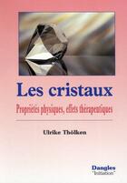 Couverture du livre « Les cristaux ; propriétés physiques, effets thérapeutiques » de  aux éditions Dangles