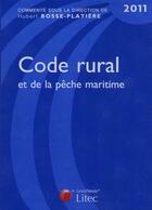 Couverture du livre « Code rural et de la pêche maritime 2011 » de Hubert Bosse-Platiere aux éditions Lexisnexis