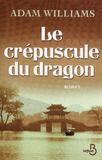 Couverture du livre « Le crépuscule du dragon » de Williams Adam aux éditions Belfond