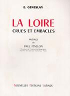 Couverture du livre « La Loire ; crues et embacles » de E Geneslay aux éditions Nel