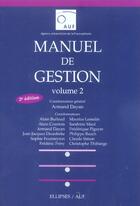 Couverture du livre « Manuel de gestion - volume 2 - nouvelle edition » de Armand Dayan aux éditions Ellipses