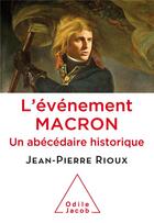 Couverture du livre « L'événement Macron ; un abécédaire historique » de Jean-Pierre Rioux aux éditions Odile Jacob