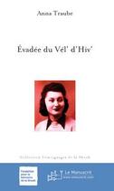 Couverture du livre « Évadée du Vél d'hiv' » de Anna Traube aux éditions Editions Le Manuscrit