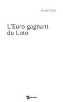 Couverture du livre « L'euro gagnant du loto » de Kamel Idjer aux éditions Publibook
