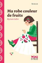 Couverture du livre « Ma robe couleur de fruits » de Myriam Gallot aux éditions Syros