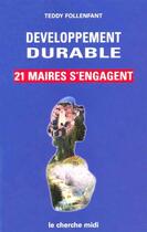 Couverture du livre « Développement durable ; 21 maires s'engagent » de Teddy Follenfant aux éditions Cherche Midi