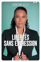 Couverture du livre « Libertés sans expression » de Christine Kelly aux éditions Cherche Midi