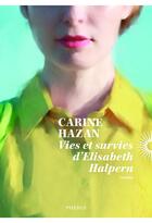 Couverture du livre « Vies et survies d'Elisabeth Halpern » de Carine Hazan aux éditions Phebus