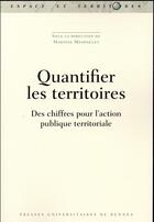 Couverture du livre « Quantifier les territoires ; des chiffres pour l'action publique territoriale » de Martine Mespoulet aux éditions Pu De Rennes