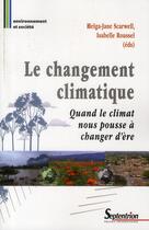Couverture du livre « Le changement climatique : quand le climat nous pousse à changer d'ère » de Helga-Jane Scarwell et Isabelle Roussel aux éditions Pu Du Septentrion