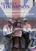 Couverture du livre « La formation de la classe ouvrière anglaise » de Edward P. Thompson aux éditions Points