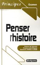 Couverture du livre « Penser l'histoire ; thème de français ; prépas scientifiques sessions 2008 et 2009 » de  aux éditions Studyrama