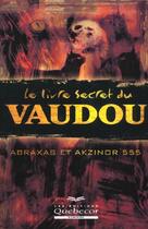 Couverture du livre « Le Livre Secret Du Vaudou » de Abraxas aux éditions Quebecor