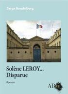 Couverture du livre « Solene Leroy Disparue » de Serge Noudelberg aux éditions Adn