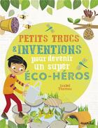Couverture du livre « Petits trucs et inventions pour devenir un super éco-héros » de Isabel Thomas aux éditions Rustica
