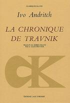 Couverture du livre « La chronique de travnik » de Andritch Ivo aux éditions L'age D'homme