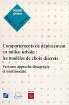Couverture du livre « Comportements de déplacement en milieu urbain ; les modèles de choix discrets vers une approche désagrégée et multimodale » de  aux éditions Cerema