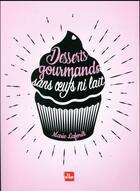 Couverture du livre « Desserts gourmands sans oeufs ni lait » de Marie Laforet aux éditions La Plage