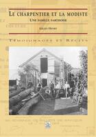 Couverture du livre « Le charpentier et la modiste ; une famille sarthoise » de Gilles Henry aux éditions Editions Sutton