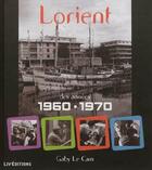 Couverture du livre « Lorient des annees 1960-1970 » de Le Cam Gaby aux éditions Liv'editions