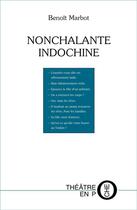 Couverture du livre « Nonchalante indochine » de Benoit Marbot aux éditions Laquet