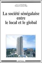 Couverture du livre « La société sénégalaise entre le local et le global » de Momar-Coumba Diop aux éditions Karthala