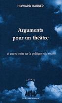 Couverture du livre « Arguments pour un théâtre ; et autres textes sur la politique et la société » de Howard Barker aux éditions Solitaires Intempestifs