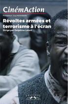 Couverture du livre « Cinemaction n 170 revoltes armees et terrorisme a l'ecran - mai 2019 » de  aux éditions Charles Corlet