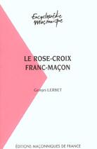 Couverture du livre « La rose croix franc-maçon » de Georges Lerbet aux éditions Edimaf