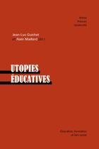 Couverture du livre « Utopies éducatives » de Jean-Luc Guichet et Alain Maillard et Collectif aux éditions Pu D'artois