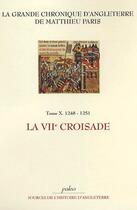 Couverture du livre « Grande chronique d'Angleterre t.10 (1248-1251) ; la septième croisade » de Matthieu Paris aux éditions Paleo