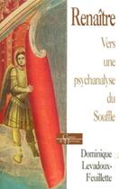 Couverture du livre « Renaître vers une psychanalyse du souffle » de Dominique Levadoux-Feuillette aux éditions Dervy