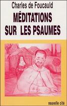 Couverture du livre « Meditations sur les psaumes » de Charles De Foucauld aux éditions Nouvelle Cite
