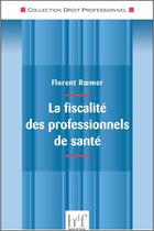Couverture du livre « La fiscalité des professionnels de santé » de Florent Roemer aux éditions Heures De France