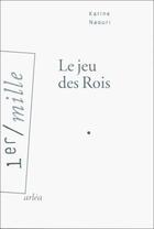 Couverture du livre « Le jeu des rois » de Karine Naouri aux éditions Arlea