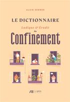 Couverture du livre « Le dictionnaire ludique et érudit du confinement » de Alain Zenner aux éditions Luc Pire