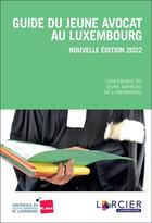 Couverture du livre « Guide du jeune avocat au Luxembourg » de Conférence Du Jeune Barreau De Luxembourg aux éditions Larcier Luxembourg