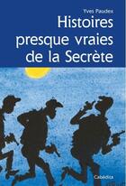 Couverture du livre « Histoires presques vraies à la secrète » de Yves Paudex aux éditions Cabedita