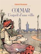 Couverture du livre « Colmar, l'esprit d'une ville » de Gabriel Braeuner aux éditions L'harmattan