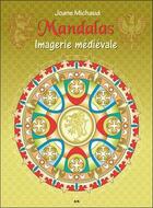 Couverture du livre « Mandalas ; imagerie médiévale » de Joane Michaud aux éditions Ada