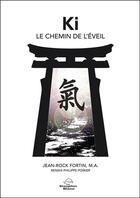 Couverture du livre « Ki ; le chemin de l'éveil » de Jean-Rock Fortin aux éditions Dauphin Blanc