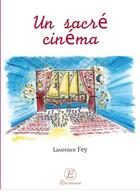Couverture du livre « Un sacré cinéma » de Laurence Fey aux éditions Entreprendre